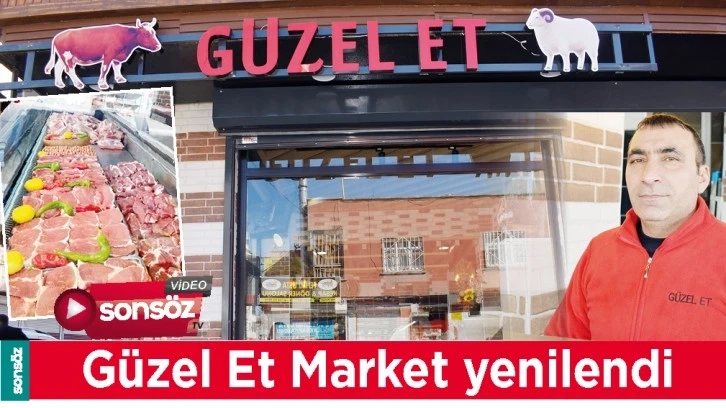 GÜZEL ET MARKET YENİLENDİ