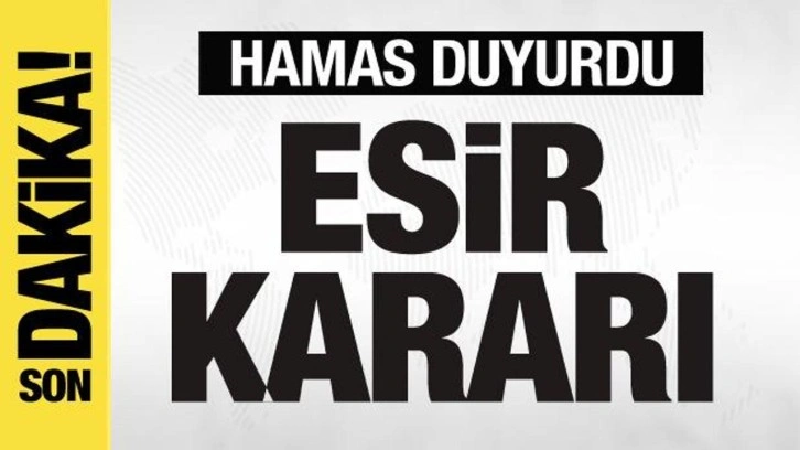 Hamas dünyaya duyurdu Son dakika esir kararı