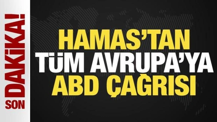 Hamas'tan tüm Avrupa'ya son dakika ABD çağrısı