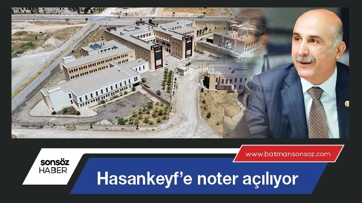 Hasankeyf’e noter açılıyor