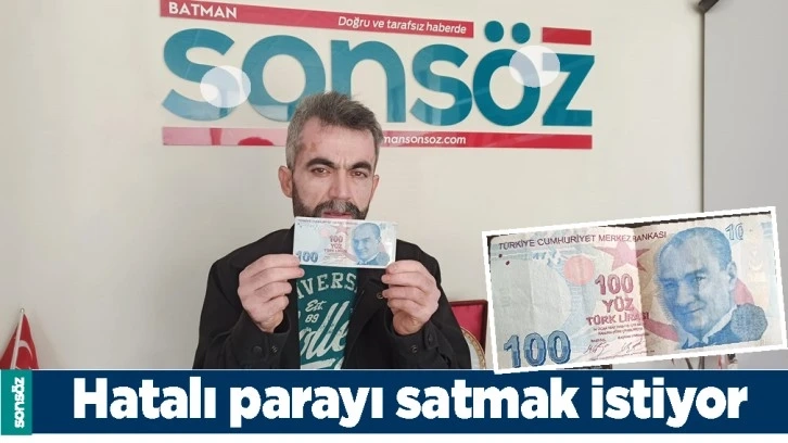 HATALI PARAYI SATMAK İSTİYOR