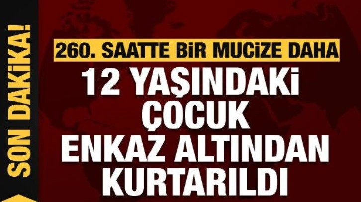 Hatay'da 260. saatte bir mucize daha! 12 yaşındaki çocuk kurtarıldı