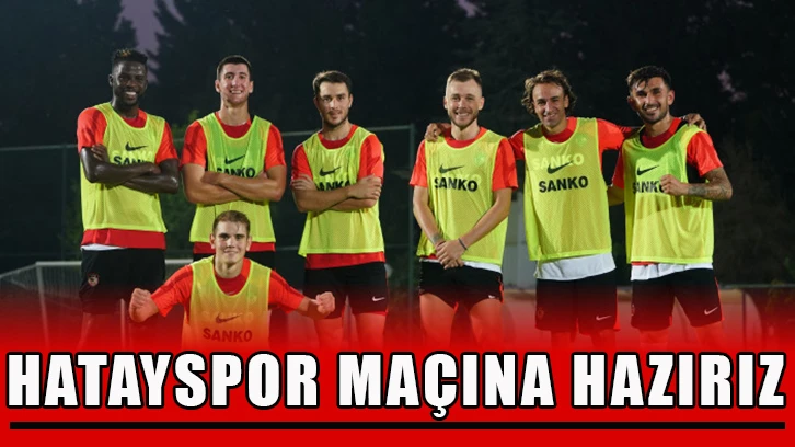 Hatayspor maçına hazırız