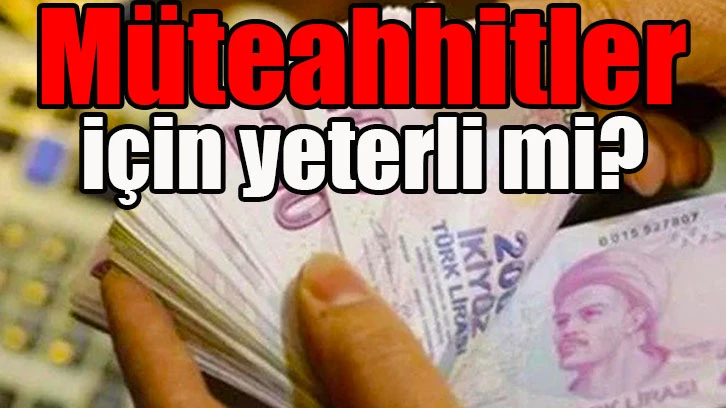 Müteahhitler için yeterli mi?