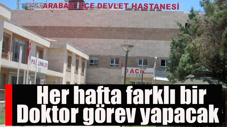 Her hafta farklı bir doktor görev yapacak