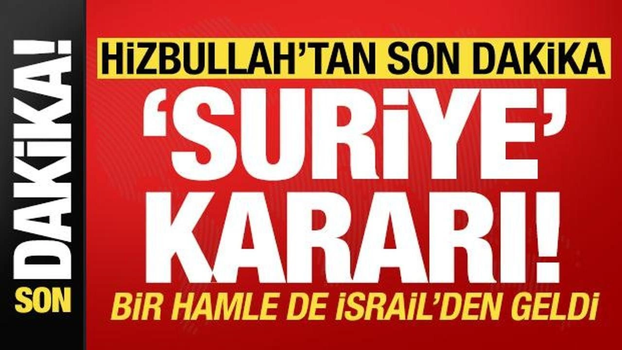 Hizbullah'tan son dakika 'Suriye' kararı! Bir hamle de İsrail'den geldi...