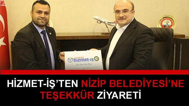 Hizmet-İş’ten Nizip Belediyesi’ne teşekkür ziyareti