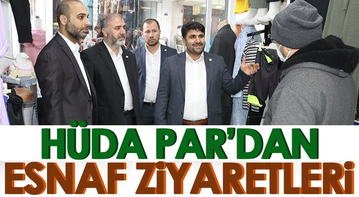 HÜDA PAR Gaziantep aylardır süren esnaf ziyaretlerini sürdürüyor. 