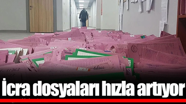 “İcra dosyaları sürekli artıyor”