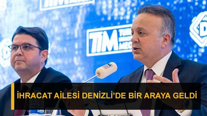 İhracat ailesi Denizli’de bir araya geldi