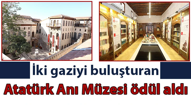 İki gaziyi buluşturan Atatürk Anı Müzesi ödül aldı