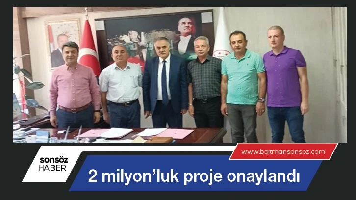 İki milyon’luk proje onaylandı