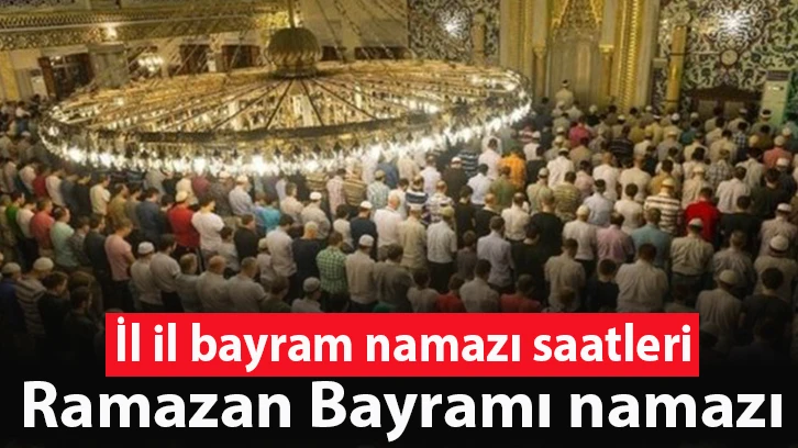 İl il bayram namazı saatleri