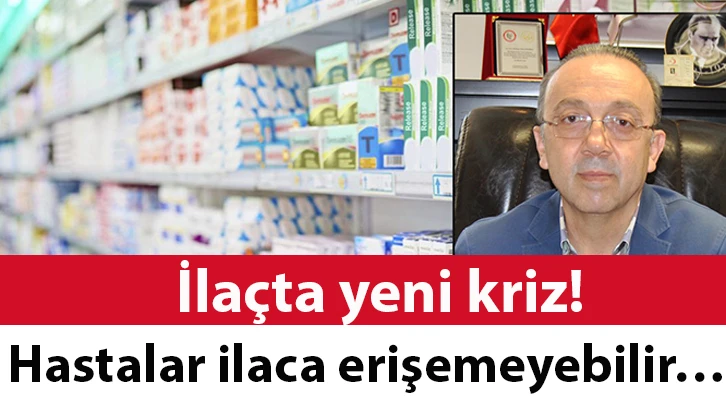 İlaçta yeni kriz!