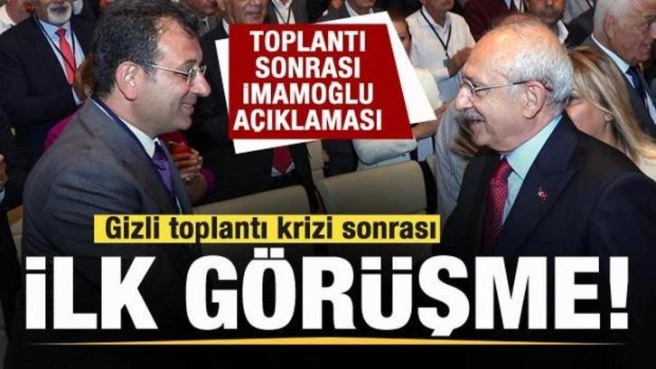 İmamoğlu ve Kılıçdaroğlu krizin ardından ilk kez bir arada! Toplantı sonrası açıklama