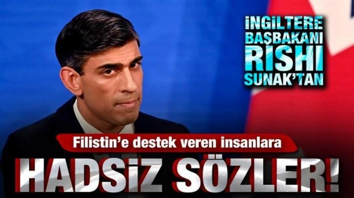 İngiltere Başbakanı Rishi Sunak'tan, Filistin'e destek verenlere hadsiz sözler!