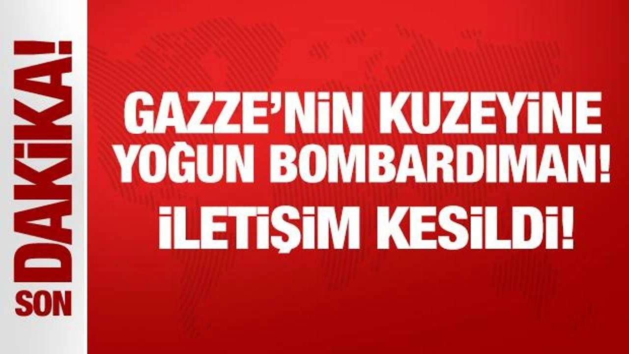 İşgalci İsrail'den Gazze'nin kuzeyine yoğun bombardıman!