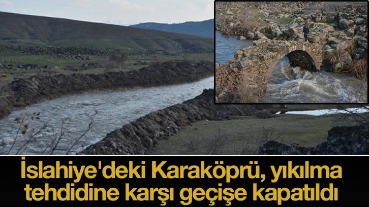 İslahiye'deki Karaköprü, yıkılma tehdidine karşı geçişe kapatıldı