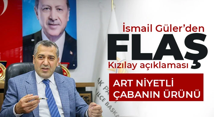 İsmail Güler’den Kızılay yardımlarıyla ilgili açıklama 