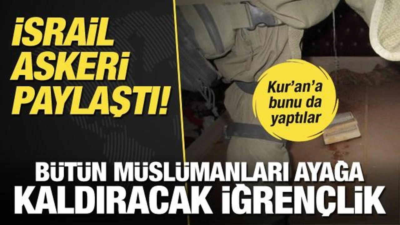 İsrail askerinden bütün Müslümanları ayağa kaldıracak iğrençlik: Kur'an'a idrar!