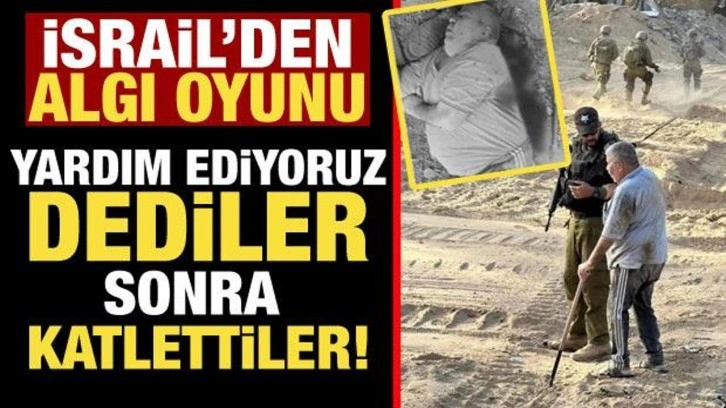 İsrail askerleri 'yardım ediyoruz' pozu verdikleri yaşlı adamı katletti!