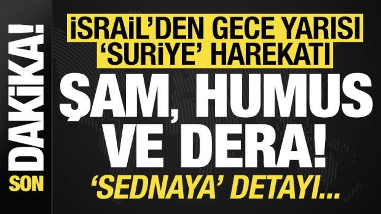 İsrail'den gece yarısı 'Suriye' harekatı! Şam, Humus, Dera vuruldu, Sednaya detayı...