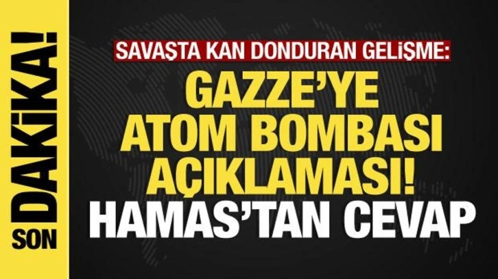 İsrail-Filistin savaşı: Gazze'ye atom bombası açıklaması, Hamas'tan cevap