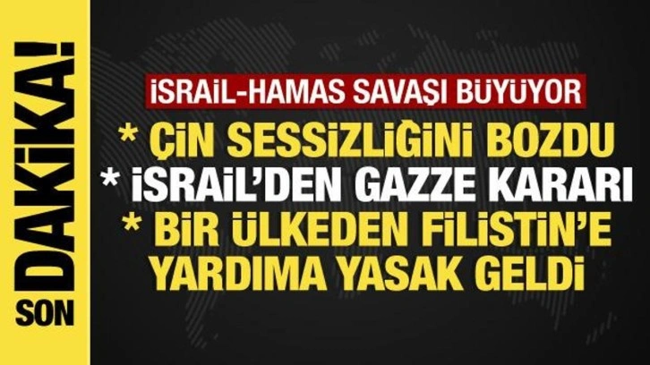 İsrail-Hamas savaşında son dakika: Çin sessizliğini bozdu, Gazze ablukaya alınacak