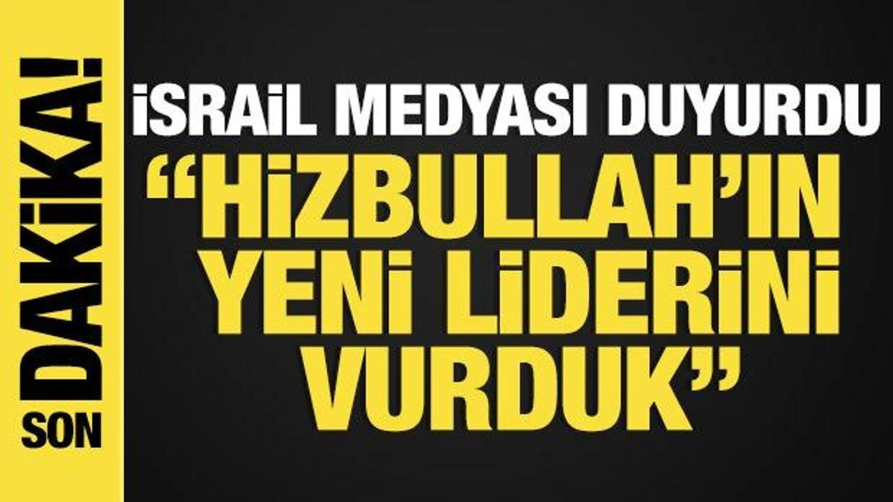 İsrail medyası açıkladı! 'Hizbullah'ın yeni liderini vurduk'