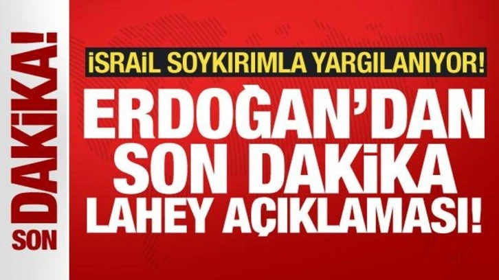 İsrail soykırımla yargılanıyor: Erdoğan'dan son dakika Lahey açıklaması!