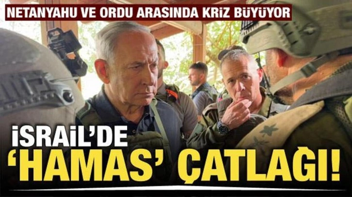 İsrail'de 'Hamas' çatlağı! Netanyahu ile İsrail ordusu arasında kriz büyüyor