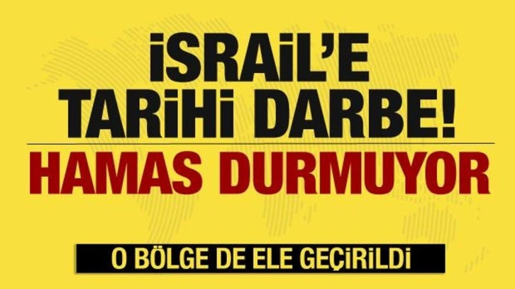 İsrail'e tarihi şok! Hamas ilerliyor...O bölge de ele geçirildi