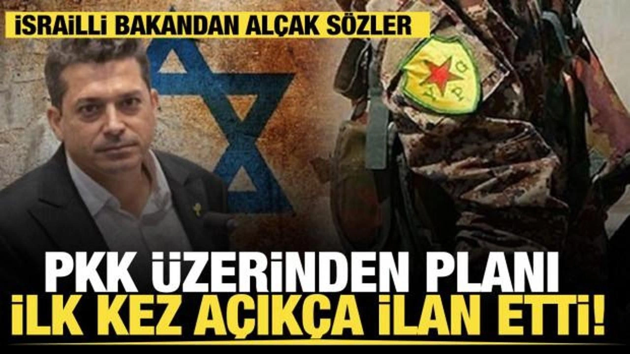 İsrailli bakandan alçak sözler...PKK üzerinden planı ilk kez açıkça ilan etti!