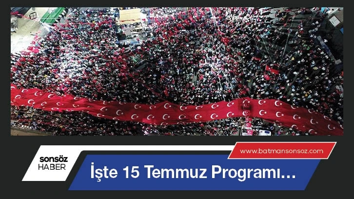 İşte 15 Temmuz Programı…