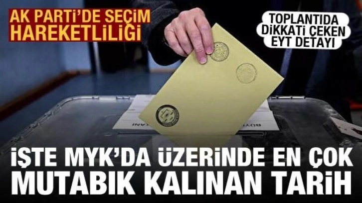 İşte AK Parti MYK'da üzerinde en çok mutabık kalınan seçim tarihi