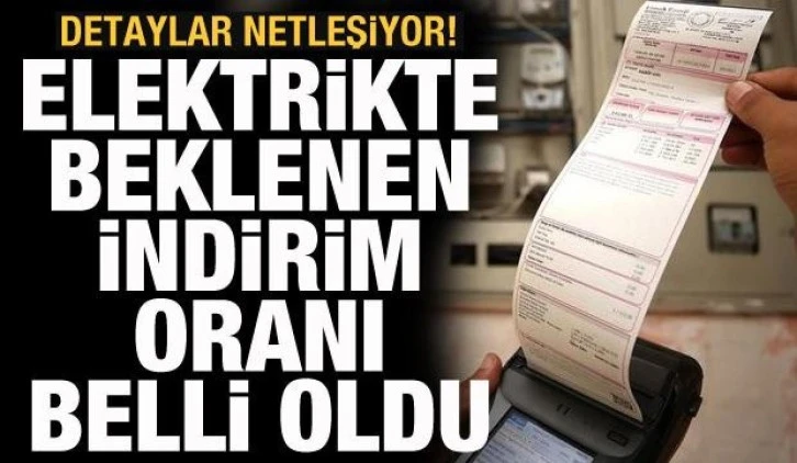 İşte elektrikte beklenen indirim oranı! Detaylar netleşiyor