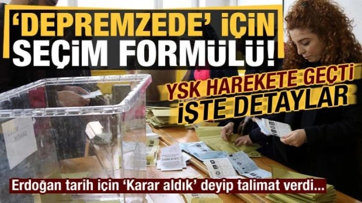 İşte YSK'nın 'depremzede' formülü! Erdoğan, tarih için 'karar aldık' deyip