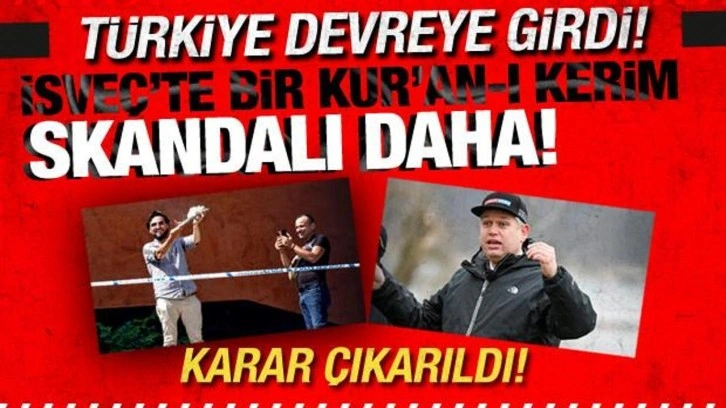 İsveç'te bir Kur'an-ı Kerim skandalı daha! Türkiye devreye girdi! Karar çıkarıldı