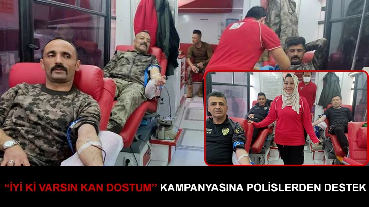 “İyi ki varsın kan dostum” kampanyasına polislerden destek