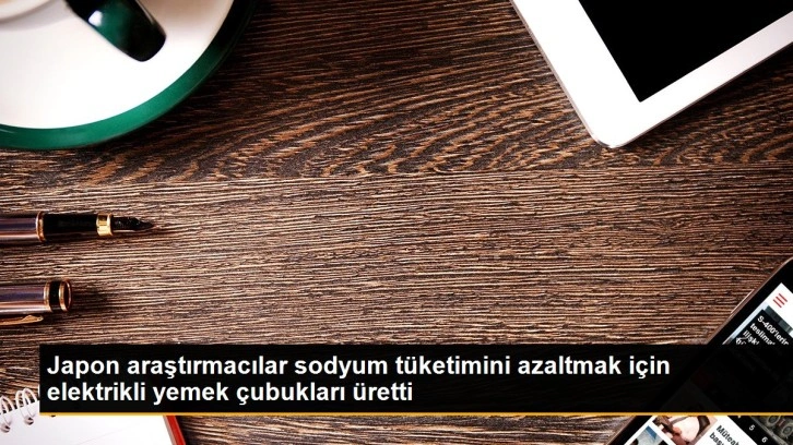 Japon araştırmacılar sodyum tüketimini azaltmak için elektrikli yemek çubukları üretti