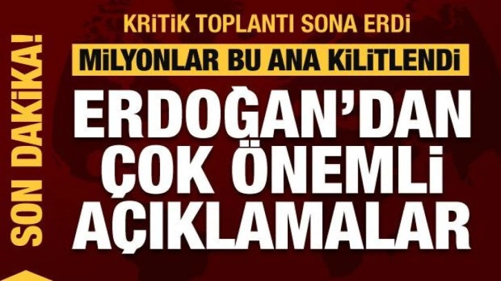 Kabine Toplantısı sonrası Erdoğan'dan çok önemli açıklamalar