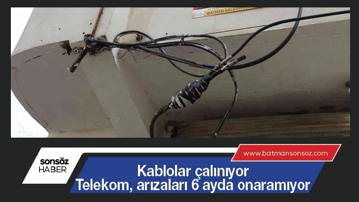 Kablolar çalınıyor, Telekom, arızaları 6 ayda onaramıyor