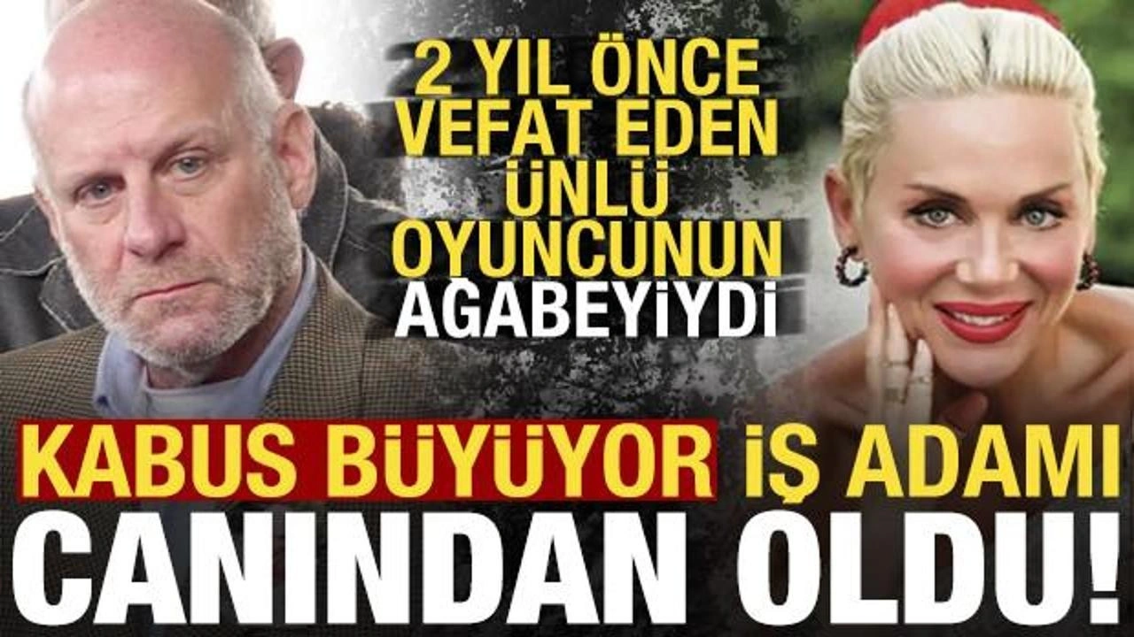 Kabus büyüyor, iş adamı Rıza Kalkavan canından oldu! Ünlü oyuncunun ağabeyiydi...