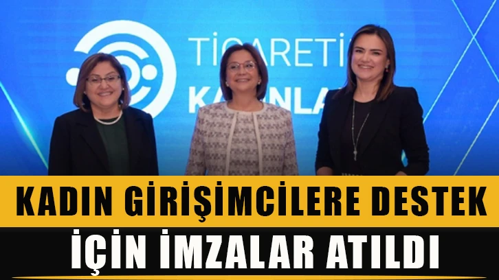 Kadın girişimcilere destek için imzalar atıldı