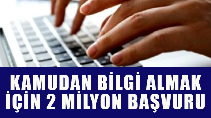 Kamudan bilgi almak için 2 milyon başvuru