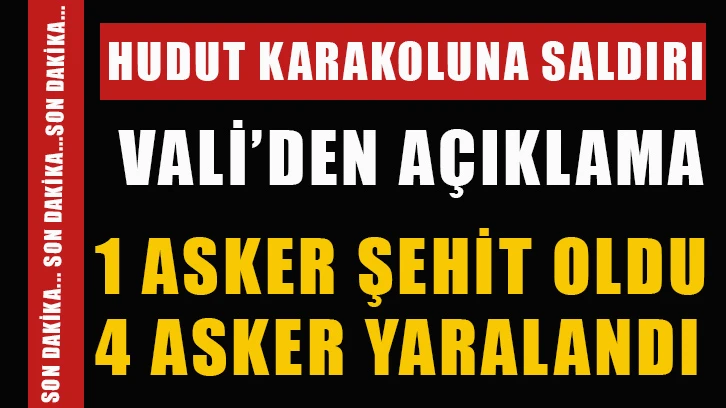 Karakol saldırısında 1 asker şehit oldu