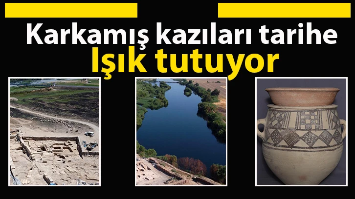 Karkamış kazıları tarihe ışık tutuyor