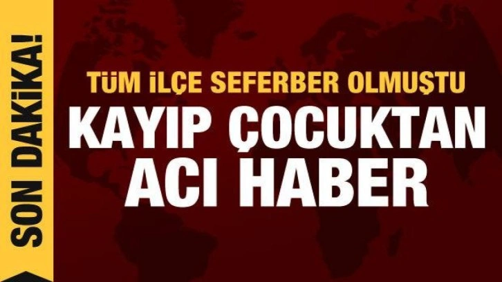 Kayıp 2 çocuktan acı haber: Hakkı'nın cansız bedenine ulaşıldı