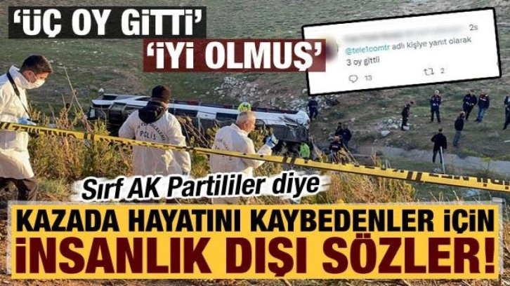 Kazada hayatını kaybedenler AK Partili diye insanlık dışı sözler: Üç oy gitti, iyi olmuş…