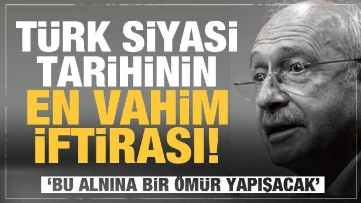 Kılıçdaroğlu'na tepkiler dinmiyor: Siyasi tarihin en vahim iftirası...